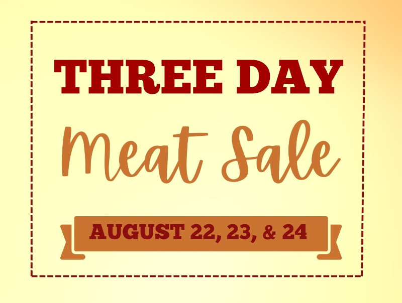 Three day meat sale August 22nd, 23rd and 24th